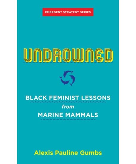 Undrowned: Black Feminist Lessons from Marine Mammals